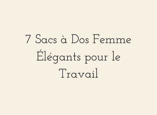 Sélection de sacs à dos femme élégants pour le travail et le transport d’un ordinateur portable