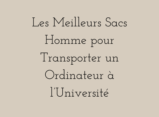 Sacs homme pour ordinateur à l’université – tote bag, sac à dos, sacoche et cartable pour étudiant moderne.