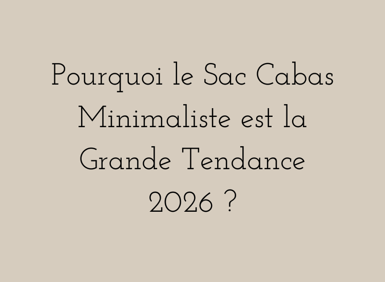 Sac cabas minimaliste tendance 2026 pour femme avec style épuré et chic