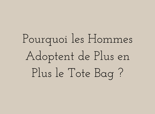 Tote bag homme moderne – pourquoi les hommes adoptent cet accessoire urbain, pratique et minimaliste.