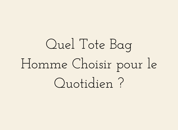 Quel tote bag homme choisir pour le quotidien – guide des meilleurs modèles pour la ville, le travail hybride et les déplacements urbains.