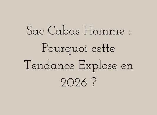 Sac cabas homme tendance 2026 – pourquoi ce format élégant et pratique séduit de plus en plus d’hommes.