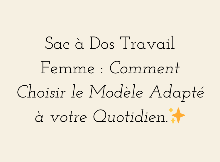 Meilleur Sac à Dos Travail Femme