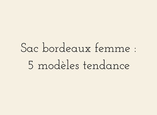 Sac bordeaux femme tendance automne-hiver 2026