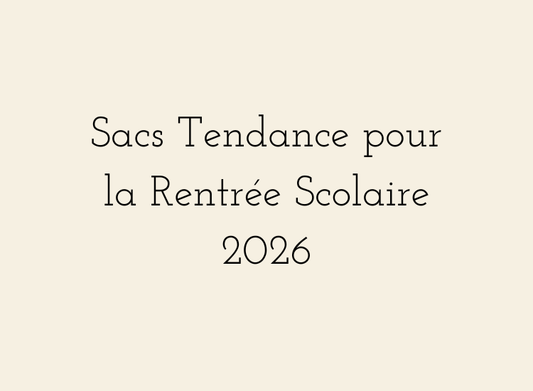 Sacs Tendance pour la Rentrée Scolaire 2026